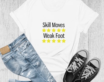 Skill Moves Weak Foot Shirt / FIFA Shirt / Soccer Shirt / FIFA 23 Tshirt / Gift for Fifa Lover / Gaming Shirt / Gamer Shirt