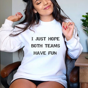 I Just Hope Both Teams Have Fun | Football Mom Shirt | Game Day Shirt | Football Mom Sweatshirt | Baseball Mom Shirt | Funny Sports Shirt