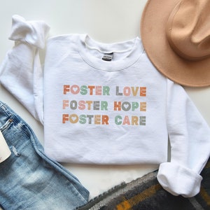 Foster Love Sweatshirt, Foster Care Gift, Foster Care Mama, Foster Mom Sweatshirt, Foster Mom Gift, Foster Hope Shirt, Foster Family Love