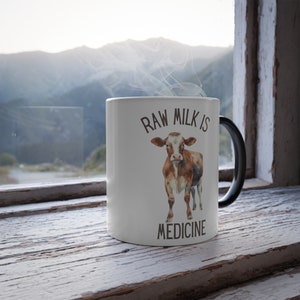 Raw Milk is Medicine Mug, Homesteading Mug, Color Morphing Mug, 11oz, Homestead Mug