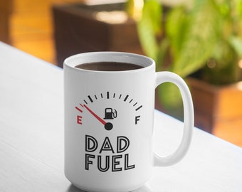 Dad Fuel Mug | Fathers Coffee mug 11oz and 15oz | Gift for HIM