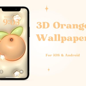 May include: A 3D orange wallpaper for iOS and Android. The wallpaper features a 3D orange with green leaves on a light beige background. The time is 9:03 on the phone screen.