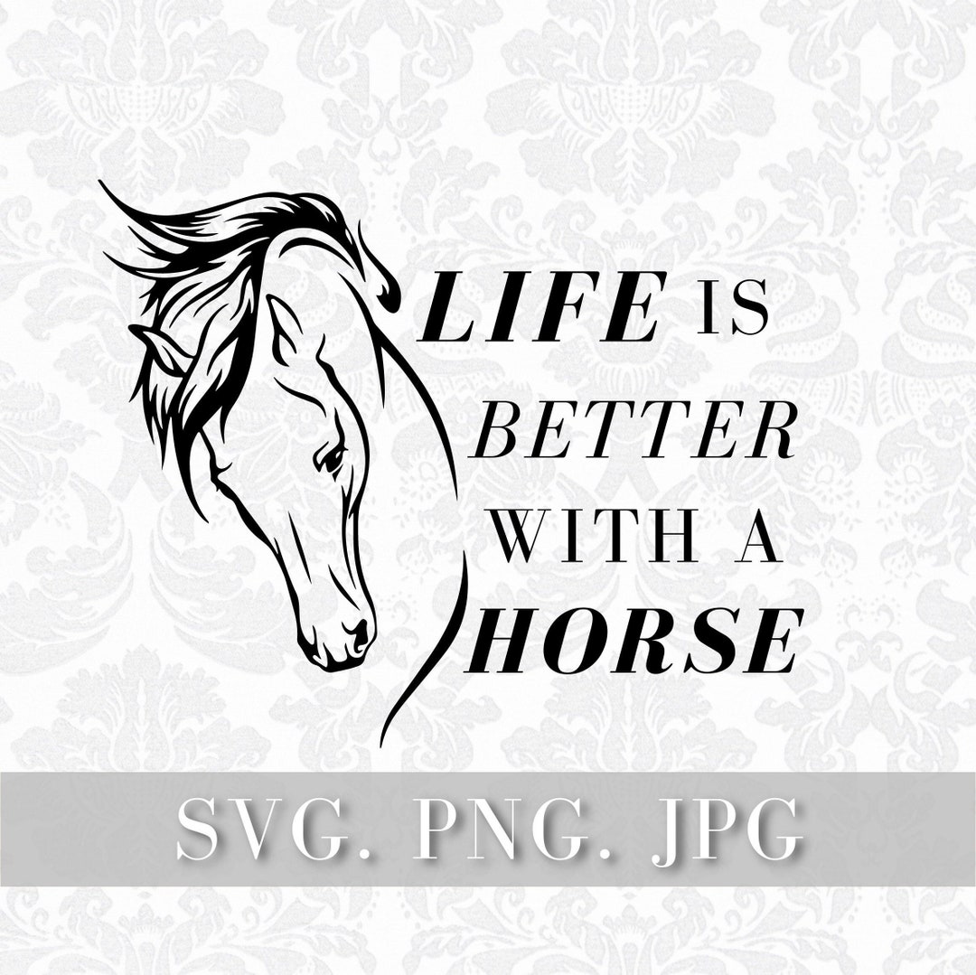 Life is Better With a Horse Svg, Pferdekopf Svg, Pferde Spruch Svg