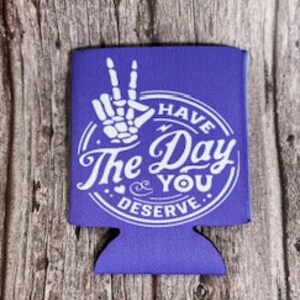 Can Cooler - Have the Day You Deserve