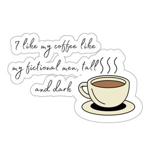I Like My Coffee Like My Fictional Men Sticker