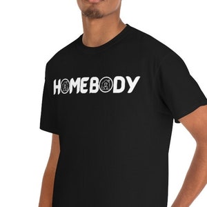 Homebody Shirt, Homebody T-Shirt, Indoorsy, Cute Gifts for Introverts, - Homebody Tee, Gift for Homebody