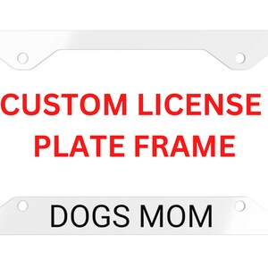 Custom License Plate Frame, Custom Vehicle License Plate Laser Engraved on High Quality Aluminum - Your Custom Message Here