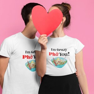 Funny T-Shirt I&#39;m Crazy Pho You, Vietnamese Food, Vietnam Pho Noodle, Pho Lover Shirt, Gift for Her Gift Shirt for Him