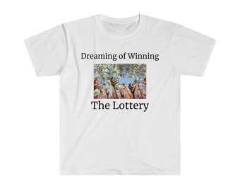 Funny T Shirt "Dreaming of Winning Lottery" / Unisex Classic T-Shirt / Funny Shirt / Gift Shirt, Christmas Gift