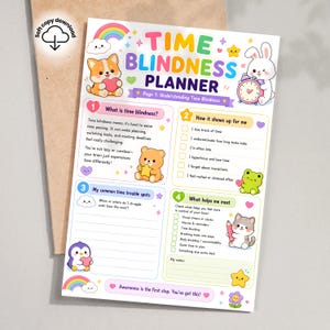 May include: A Time Blindness Planner printable sheet featuring colorful cartoon animals, rainbows, and stars. The document includes four sections titled What is time blindness, How it shows up for me, My common time trouble spots, and What helps me most.