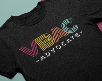 VBAC Advocate Shirt - VBA2C - VBAC mom - Doula Shirt - Midwife - Postpartum - Birth Worker Shirt - Natural Birth Advocate - vbac awareness