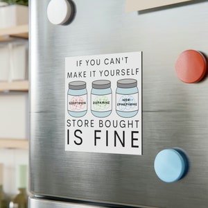 Store Bought is Fine Magnet, ADHD Awareness, Mental Health Awareness, Mental Heath Advocate, End the stigma, anti-depressant stigma