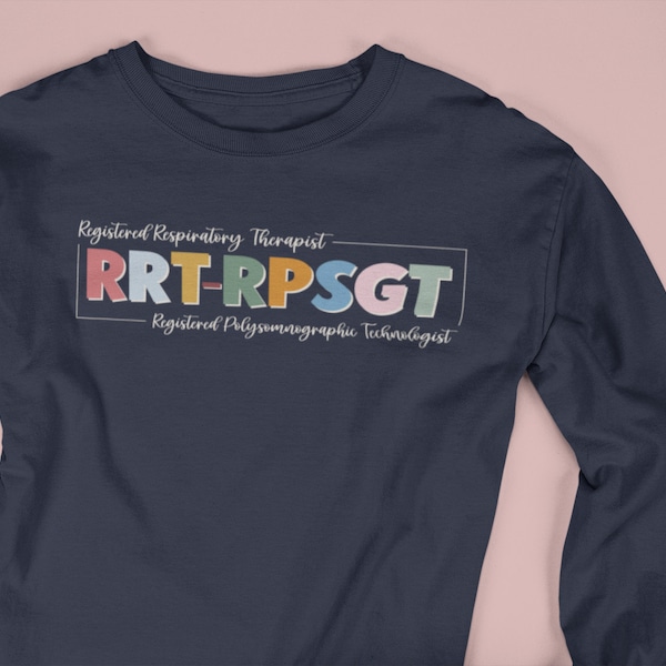 RRT - RPSGT - Registered Polysomnography Technologist Long Sleeve Shirt - Sleep Medicine - Gift for RPSGT - Gift for Respiratory Therapist