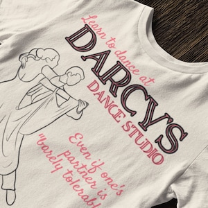 Darcy&#39;s Dance Studio, Funny Pride and Prejudice Shirt, Elizabeth Bennet, Jane Austen shirt, Jane Austen Gift, Gift for Jane Austen fan