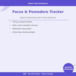 May include: A digital printable titled "Focus & Pomodoro Tracker" with a purple and white design. The text includes "Boost Productivity with Timed Sessions," and lists features like focus session blocks, start/end columns, a distraction log, and review prompts. The bottom states "Instant Download."