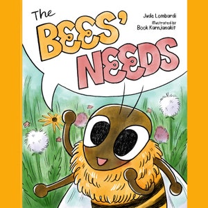 May include: A cartoon bee with large eyes and a smile says "The Bees' Needs" in a speech bubble. The bee is in a field of flowers and grass.