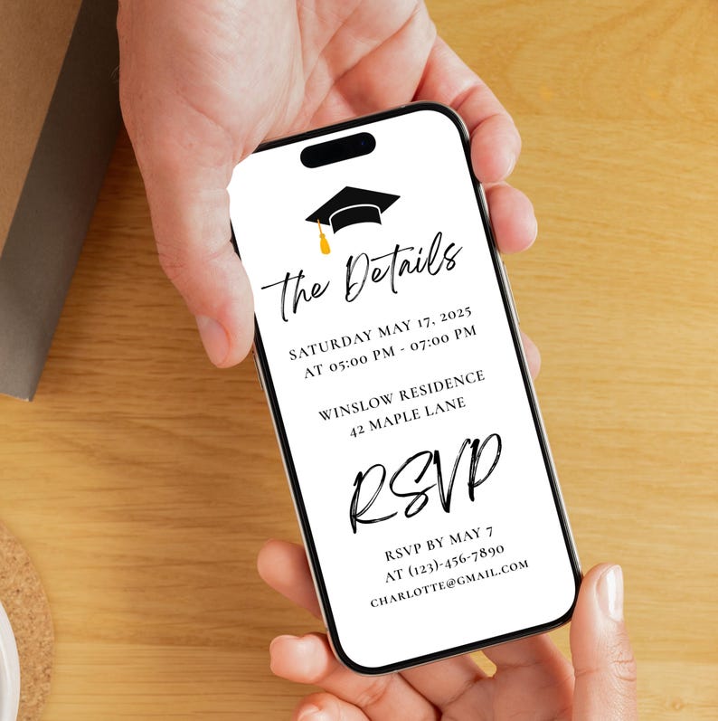 May include: A white smartphone mockup with a black graduation cap icon and the text "The Details" on the screen. The text below the title reads "Saturday May 17, 2025 at 05:00 PM - 07:00 PM Winslow Residence 42 Maple Lane RSVP RSVP by May 7 at (123)-456-7890 CHARLOTTE@GMAIL.COM".