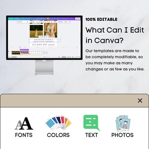 May include: A computer screen displaying a Canva design template with the text "PLEASE JOIN US FOR A GRADUATION CEREMONY CLASS OF 2025". The screen is surrounded by a white border and a light brown background. The text "100% EDITABLE What Can I Edit in Canva?" is displayed above the computer screen. Below the computer screen are four icons: "FONTS", "COLORS", "TEXT", and "PHOTOS".