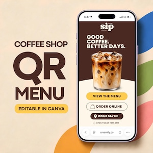 Puede incluir: Un teléfono inteligente que muestra una plantilla de menú QR digital para cafetería. La pantalla muestra el texto SIP, GOOD COFFEE. BETTER DAYS., VIEW THE MENU, ORDER ONLINE y COME SAY HI! con un café helado. El texto COFFEE SHOP QR MENU es visible.