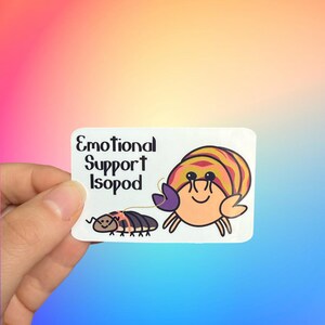 Emotional Support Isopod - Hermit Crab Sticker  - Laminated Glossy Sticker - Water Resistant Vinyl Sticker - Laptop Decal- Bottle Sticker