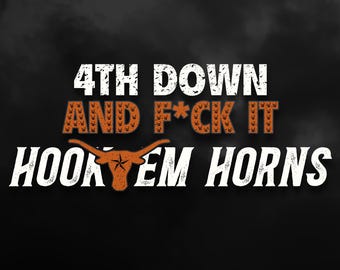 4th Down and F*ck It Go Horns, Hook Em Horns Texas Longhorns Svg, Png  Texas Longhorn Head Instant Download , Png ,American Football Design