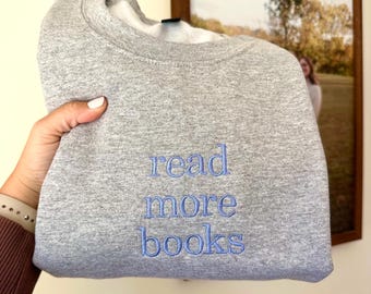 Read More Books Embroidered Sweatshirt - Book Lover Gift, Bookish, Reader