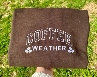Coffee Weather Embroidered Sweatshirt • Brown Cozy Crewneck • Fall Coffee Lover Gift • Aesthetic Cafe Crewneck • Comfy Unisex Coffee Pullove