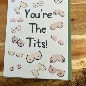 You're The Tits Greeting Card//Funny Card//Funny Birthday