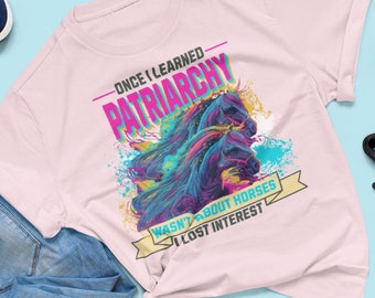 Patriarchy wasn't about Horses I Lost Interest shirt, about the patriarchy Shirt, Ken Patriarchy tee shirt, horse graphic Ken Horse Shirt