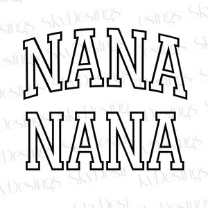 Nana SVG, Nana Png, Nana chemise Svg, Nana université Svg, contour, fête des mères Svg, fichiers Svg Nana, cadeau pour Nana, grand-mère, lot Svg Nana