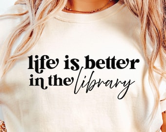Life Is Better In The Library SVG, Librarian Svg, Book Lover Svg, Reading Svg, Bookworm Svg, Librarian Shirt Svg, (Digital Download)