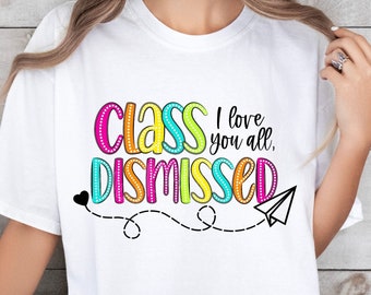 Class Dismissed PNG, I Love You All Class Dismissed PNG, Groovy Teacher Png, Last Day Of School Png, Teacher Last Day Png,Teacher Summer Png