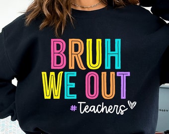 Bruh We Out Teachers SVG PNG, Last Day Of School Svg, Bye Bruh Teacher Shirt Svg Png, Funny Teacher Shirt Design, End of Year Teacher Svg