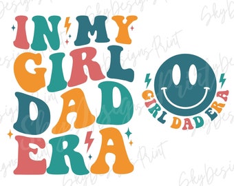 In My Girl Dad Era SVG PNG, Dad Svg, Dad Shirt Svg, Dad Era Svg, Dad of Girls Svg, Funny Dad Shirt Svg, Father's Day Svg, New Dad Svg, Png