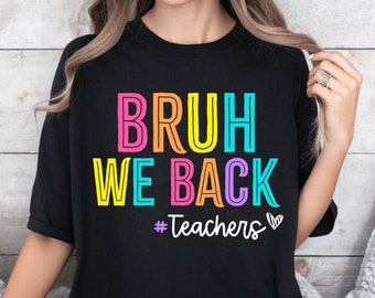 Bruh We Back Teachers SVG PNG, First Day Of School Svg, Bruh Teacher Shirt Svg Png, Back To School Svg, Teacher Svg, Funny Teacher Shirt Svg