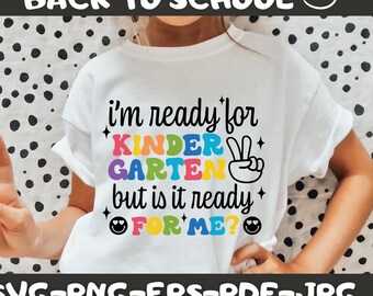 Kindergarten SVG, I'm Ready for Kindergarten But is it Ready for Me SVG, Back to School Svg, First Day of School Svg, Kindergarten Shirt Svg