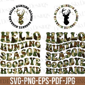 Hello Hunting Season Goodbye Husband SVG, Camouflage Design, Hunting Season SVG, Funny Husband SVG, Deer Season SVG, Hunting Shirt SVG, Png