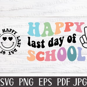 Happy Last Day Of School SVG, End of School Svg, Summer Break Svg, Graduation Svg, Teacher Last Day Shirt Svg, Last Day of School Svg,Cricut