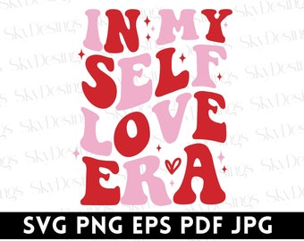 In My Self Love Era SVG PNG, Self Love Svg, Retro Valentine Svg, Valentine Shirt Svg, Self Love Era Svg, San Valentino Svg, Trendy Svg