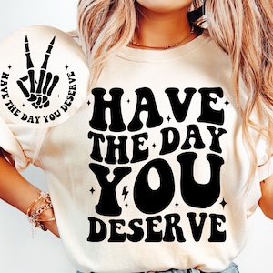 Have The Day You Verdient SVG, vredesteken skelet Svg, grappige Karma Png, Snarky Svg, sarcastische Svg, volwassen humor Svg, grappige Svg, trendy Svg