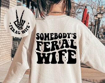 Somebody's Feral Wife SVG, Feral Wife Svg, Funny Wife Svg, Wife Shirt Svg, Wife Humor Svg, Wife Life Svg, Wife Svg, Funny Mom Shirt, Mom Svg