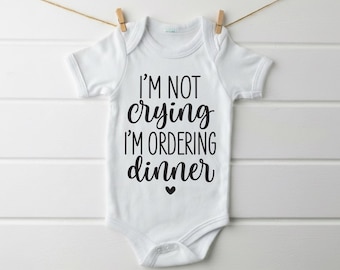 I'm Not Crying I'm Ordering Dinner SVG, Funny Baby Quote Svg, Newborn Svg, Toddler Svg, Baby Shirt Svg, PNG