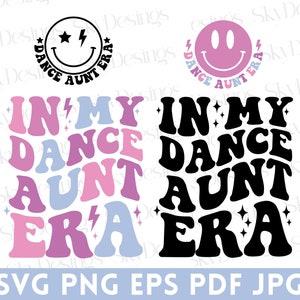 In My Dance Aunt Era SVG, Dance Aunt Svg, Dance Auntie Svg, Aunt Svg, In My Aunt Era Svg, Auntie Era Svg, Dance Svg, Dance Aunt Shirt Svg
