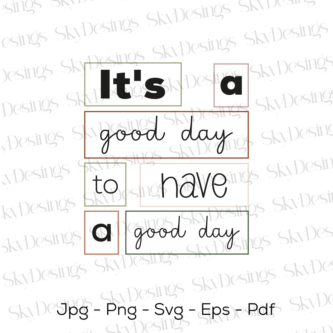 it-s-a-good-day-to-have-a-good-day-svg-good-day-etsy