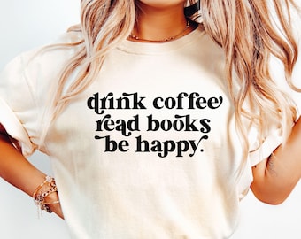 Drink Coffee Read Books Be Happy SVG, Book Lover Svg, Coffee Lover Svg, Reading Svg, Book Lover Shirt Svg, Teacher Svg, Bookish Svg, Png