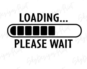 Loading Please Wait SVG, Loading Bar Svg, Loading Progress Bar Cut Files, Loading Svg, Loading Clipart, T-Shirt Design (Digital Files)