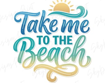 Take Me to the Beach SVG: Beach Vibes Png, Summer Svg, Vacation Svg, Summer Vacation Shirt (Digital Download)