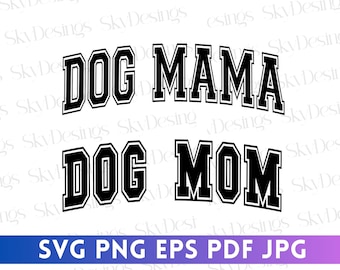 Dog Mom SVG, Dog Mama SVG, Dog Mom Shirt Svg, Dog Mom Varsity Svg, Pet Svg, Dog Lover Svg, Fur Mom Svg, Fur Mama, Dog Mom Png, Dog Mama Png