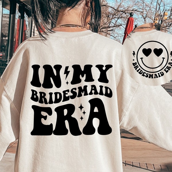 In My Bridesmaid Era SVG, Bridesmaid Svg, Bridesmaid Era Svg, Bridesmaid Shirt Svg, Bachelorette Party Svg, Bride Squad, Bridesmaid Era Png