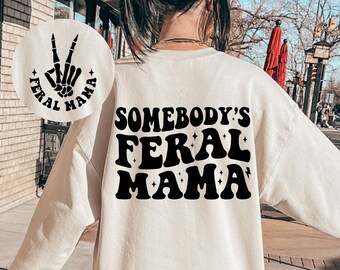 Somebody's Feral Mama SVG, Feral Mama Svg, Mama Svg, Funny Mom Svg, Funny Mom Shirt Svg, Trendy Mama Svg, Mama Life Svg, Cut File Cricut
